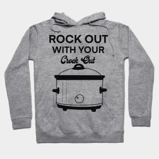 Rock out with your crock out Hoodie